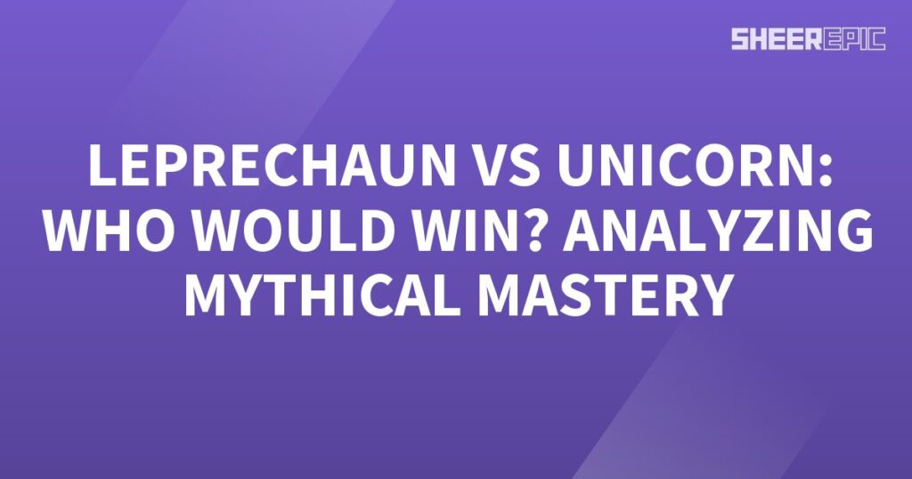 Leprechaun and unicorn: analyzing mythical mastery.