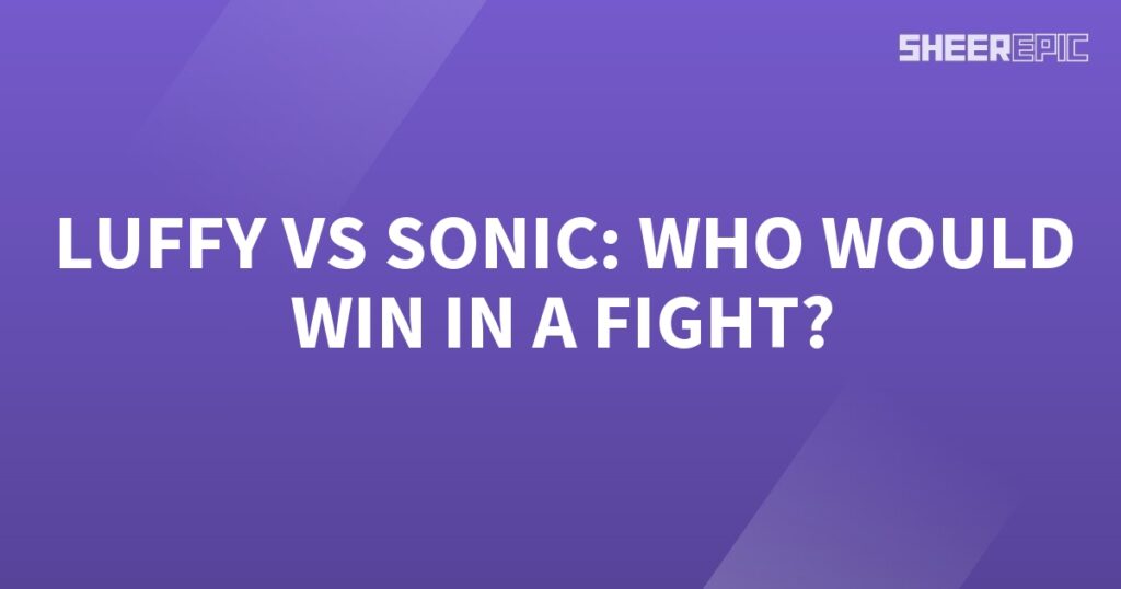 Luffy and Sonic engage in an epic fight. Who will emerge victorious?