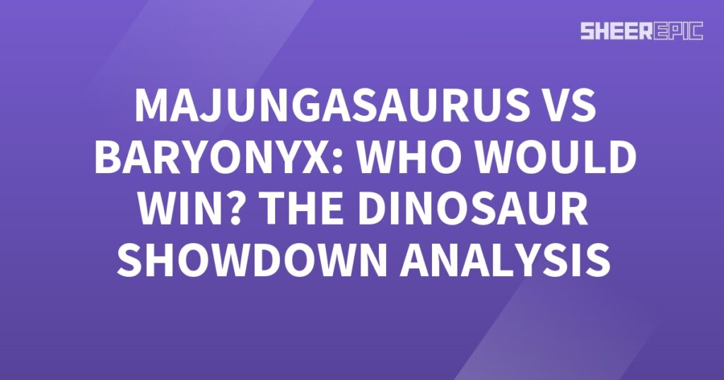 The Maungasaurus vs Baronx - an epic Dinosaur Showdown Analysis