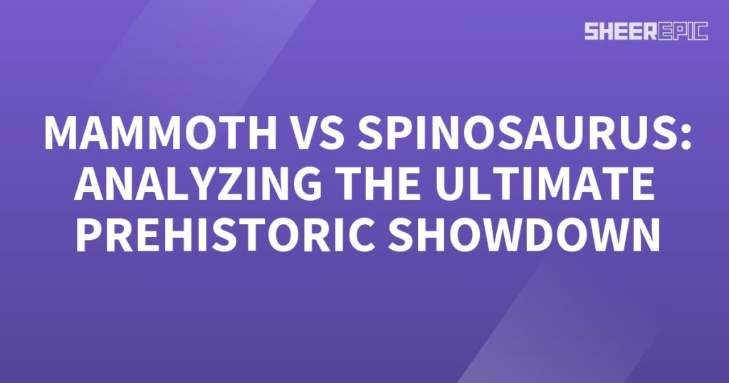 Explore the ultimate prehistoric showdown between Mammoth and Spinosaurus in this captivating analysis.