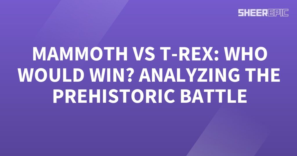 Analyzing the prehistoric battle between a Mammoth and T-Rex.