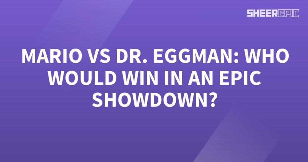 Who would win in an epic showdown between Mario and Dr. Eggman?