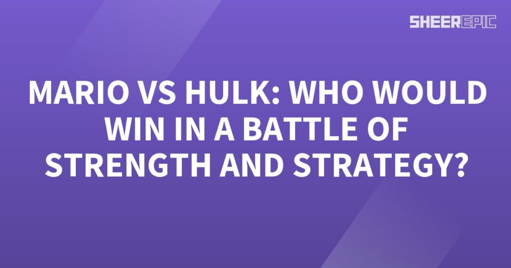 Who would win in the battle between Mario and Hulk, known for their strength and strategy?