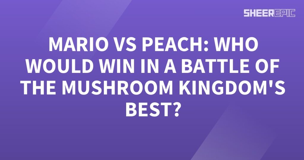 Who would win in a battle: Mario or Peach, the Mushroom Kingdom's best?