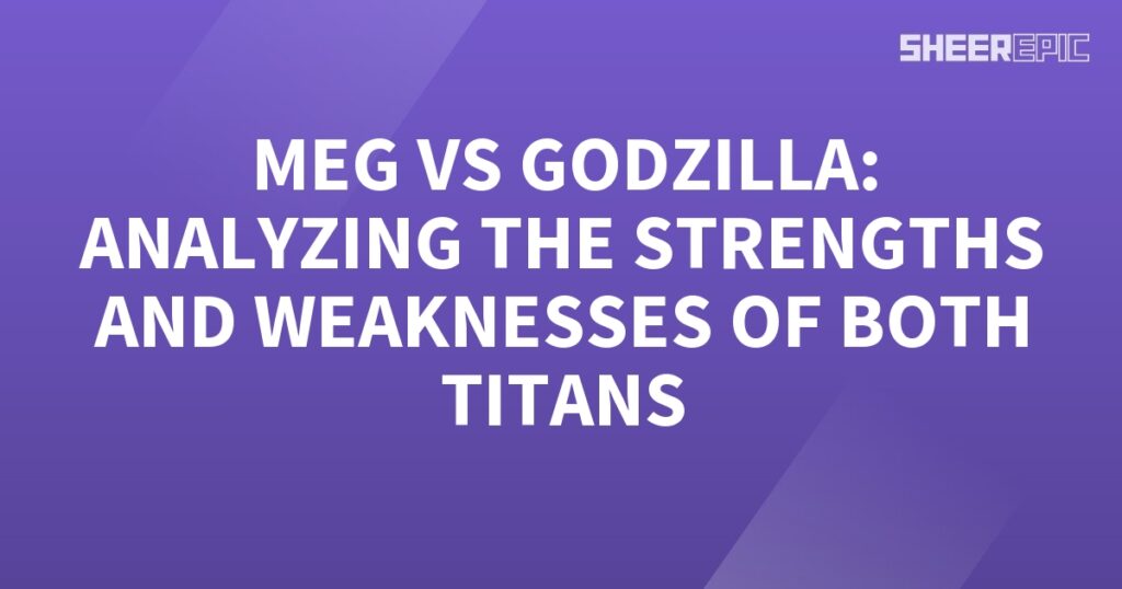 Analyzing the strengths and weaknesses of Mega vs Godzilla, two titans.