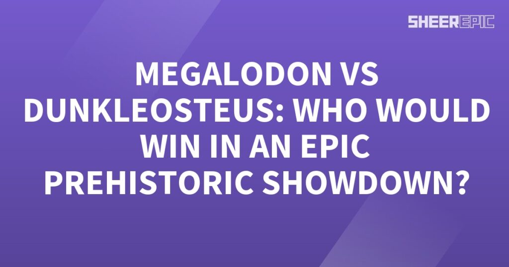 In an epic prehistoric showdown, who would win between Megalodon and Dunkleosteus?