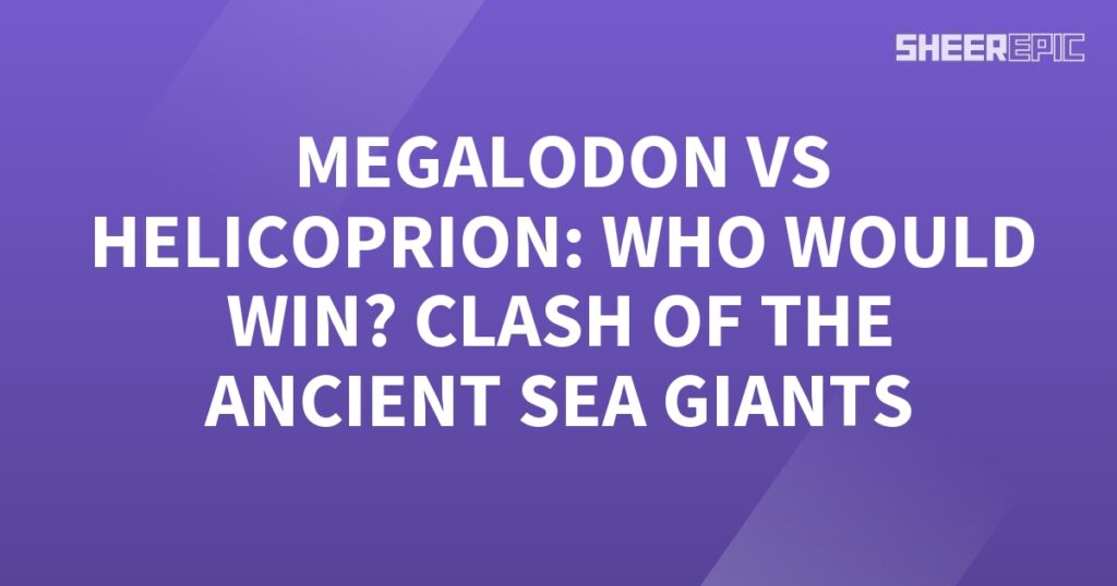 Megalodont vs Helicoprion - The Ultimate Battle of Ancient Sea Giants!