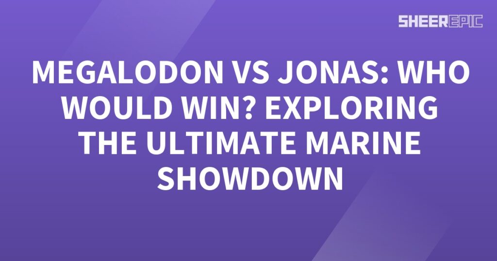 Megalodon vs Jonas - an Ultimate Marine Showdown