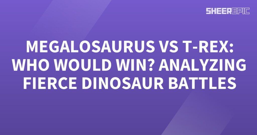 Who would win in a fierce battle between Megasaurus and T-Rex? Let's analyze the epic dinosaur showdown.