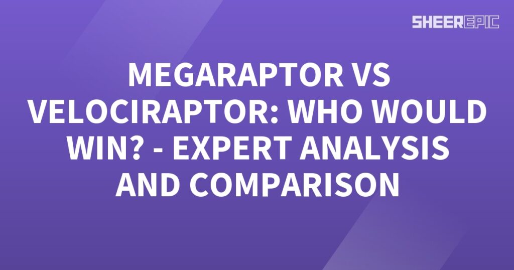 Megacorporator vs veloccorporator who would win expert analysis and comparison featuring Megaraptor.