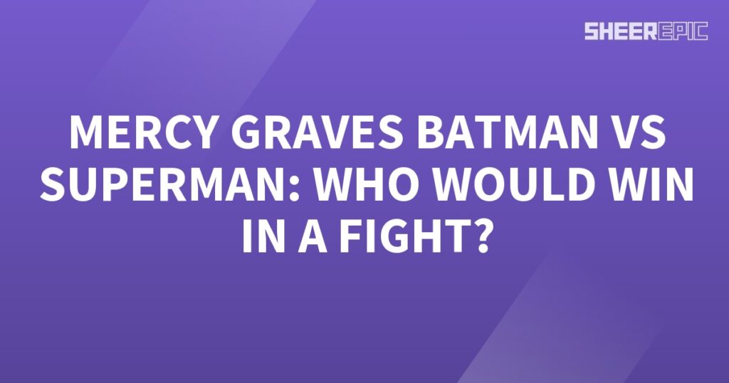 Who would win in a fight between Batman and Superman?