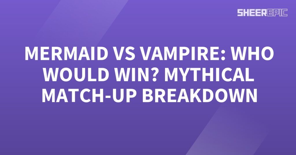 Mythical match-up breakdown: Mermaid vs vampire - who would win?