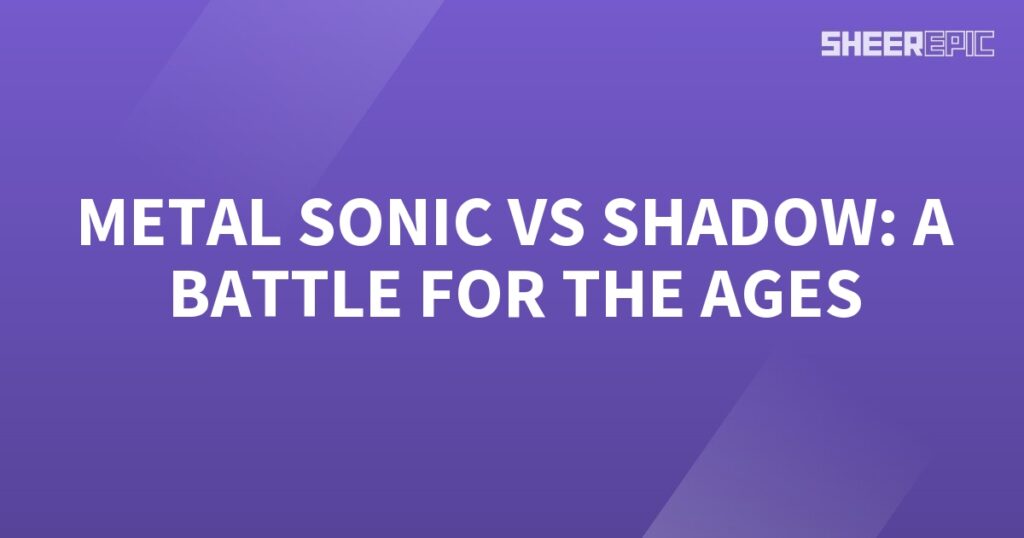 Metal Sonic vs Shadow: An Epic Battle