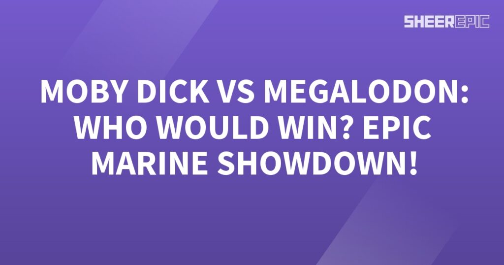 Moby Dick vs Megalodon - An Epic Marine Showdown