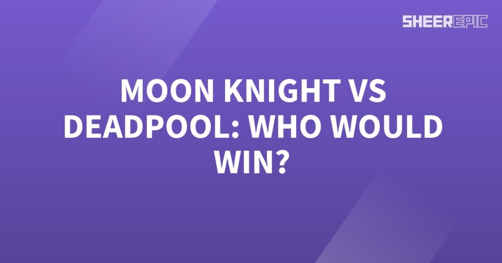 Who would win in a battle between Moon Knight and Deadpool?