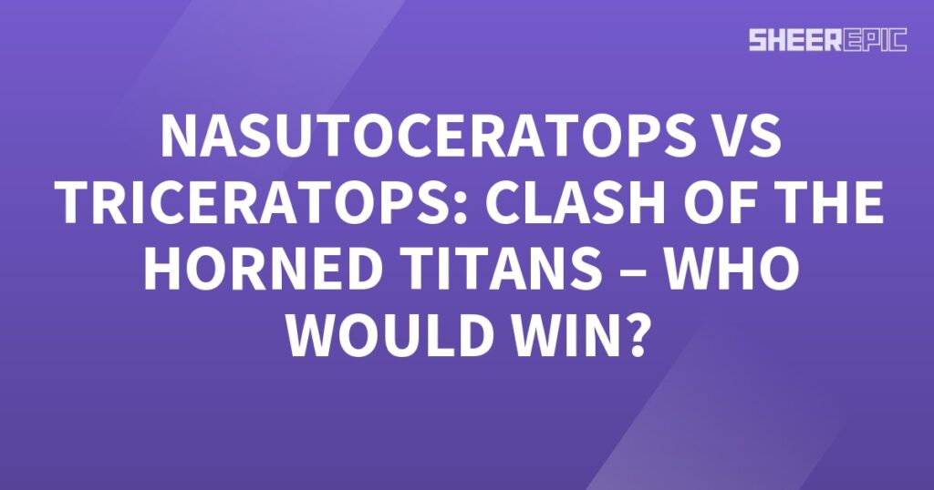 A purple background with the words Nasutoceratops vs Triceratops: Clash of the Horned.