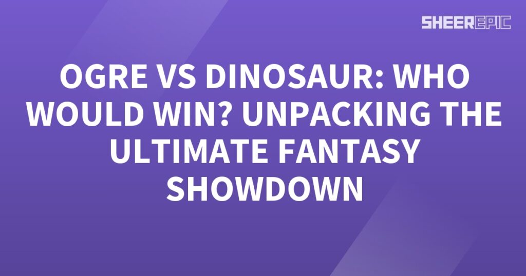 A Dinosaur vs Ogre: The Ultimate Fantasy Showdown!