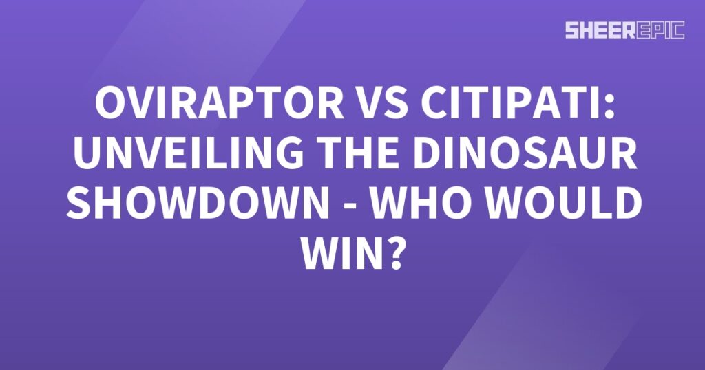 A purple background with white text showcasing the exciting Dinosaur Showdown between Oviraptor and Citipati.