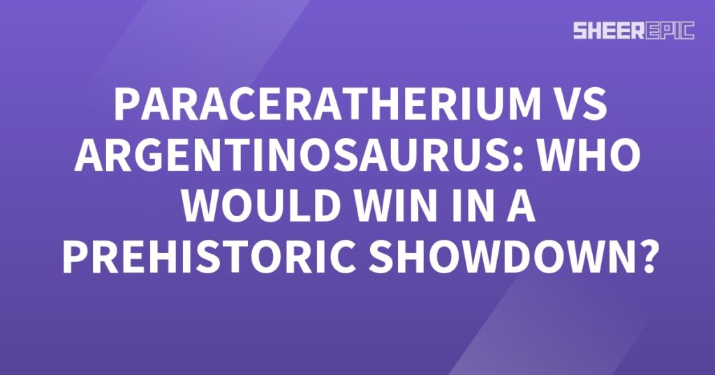 The prehistoric showdown between Paraceratherium and Argentinosaurus will determine the ultimate winner.