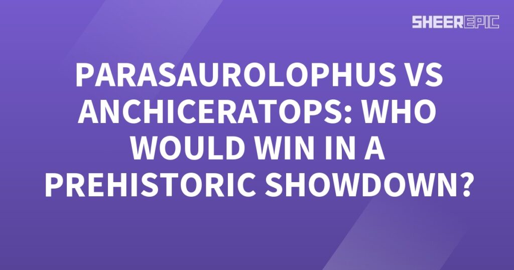 Parasaurolophus vs Anchiceratops - a prehistoric showdown!