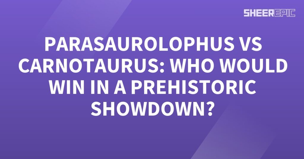 Parasaurolophus vs Carnotaurus, who would win in a prehistoric showdown?