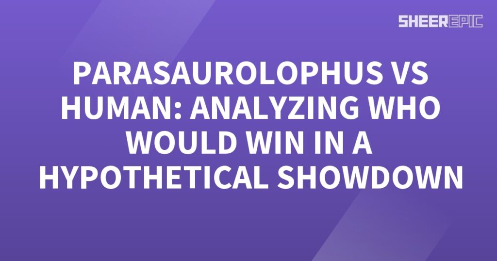 Comparing the Parasaurolophus and human in a hypothetical showdown.