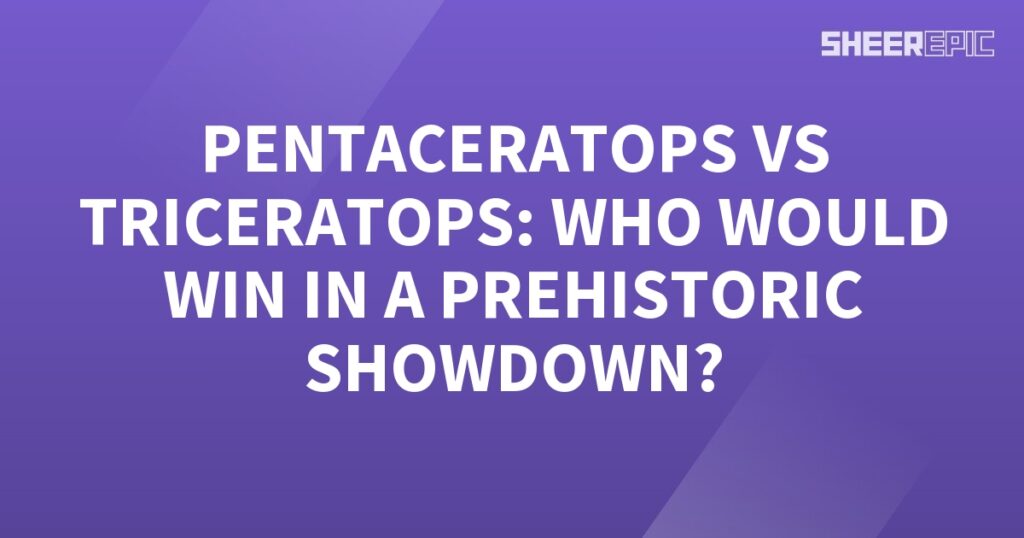 Pentaceratops vs Triceratops: Who Would Win in a Prehistoric Showdown?