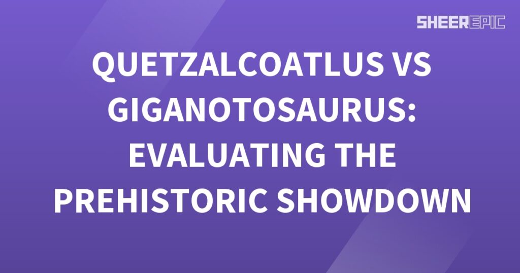 A prehistoric showdown between Quetzalcoatlus and Giganotosaurus takes place on a purple background.