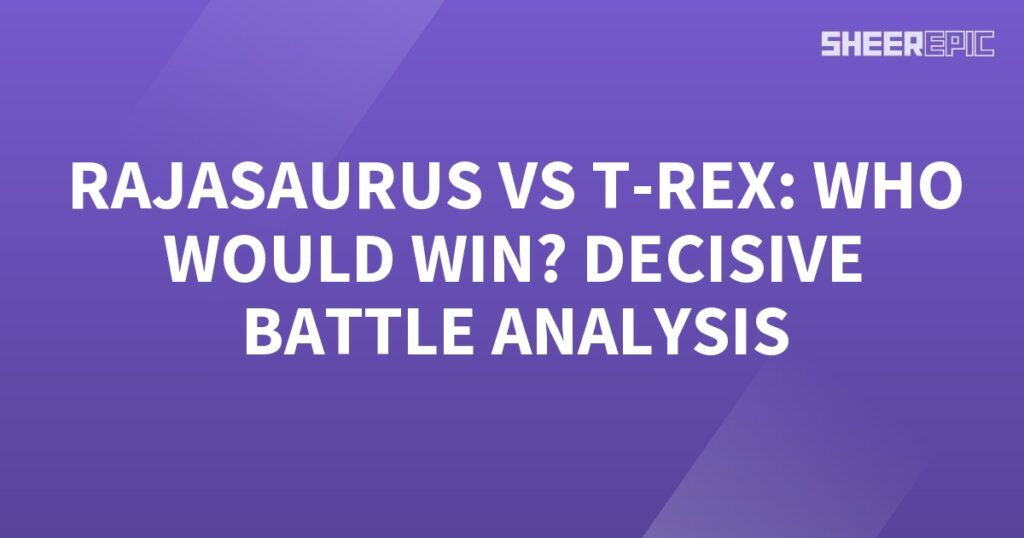 Purple background with the words "Rajasaurus vs T-Rex: Who would win?" decisive battle analysis.