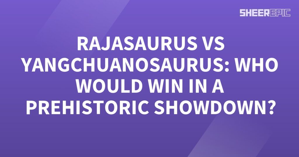 A purple background with the words Rajasaurus vs Yangchuanosaurus who won the prehistoric showdown?.