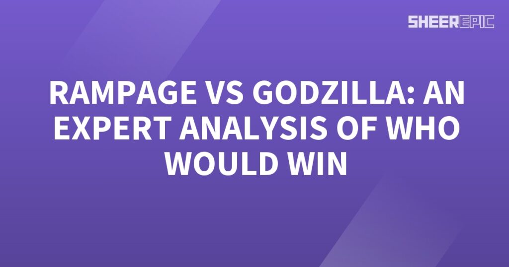 Godzilla vs Rampage, an expert analysis of who would win.