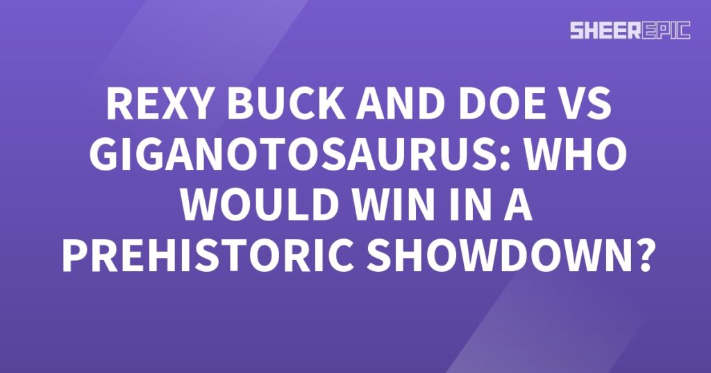 A purple background with the words Rexy Buck and Doe vs Giganotosaurus - who would win in a prehistoric battle.