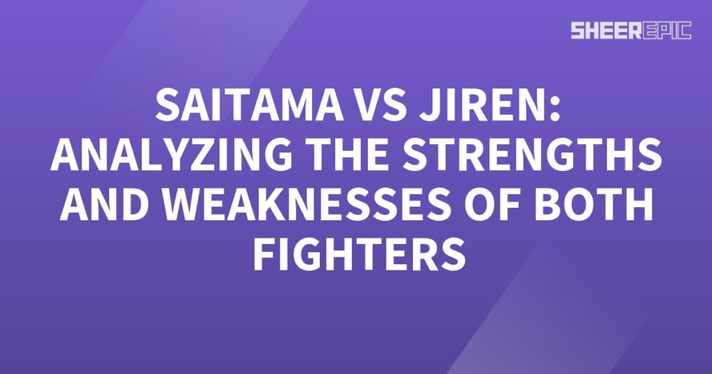 Saitama vs Jiren in a comprehensive analysis of their strengths and weaknesses.