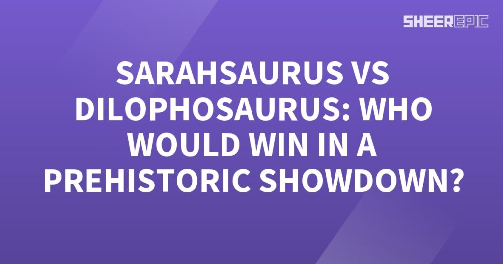 A purple background with white text, showcasing a Prehistoric Showdown featuring the Sarahsaurus and Dilophosaurus.