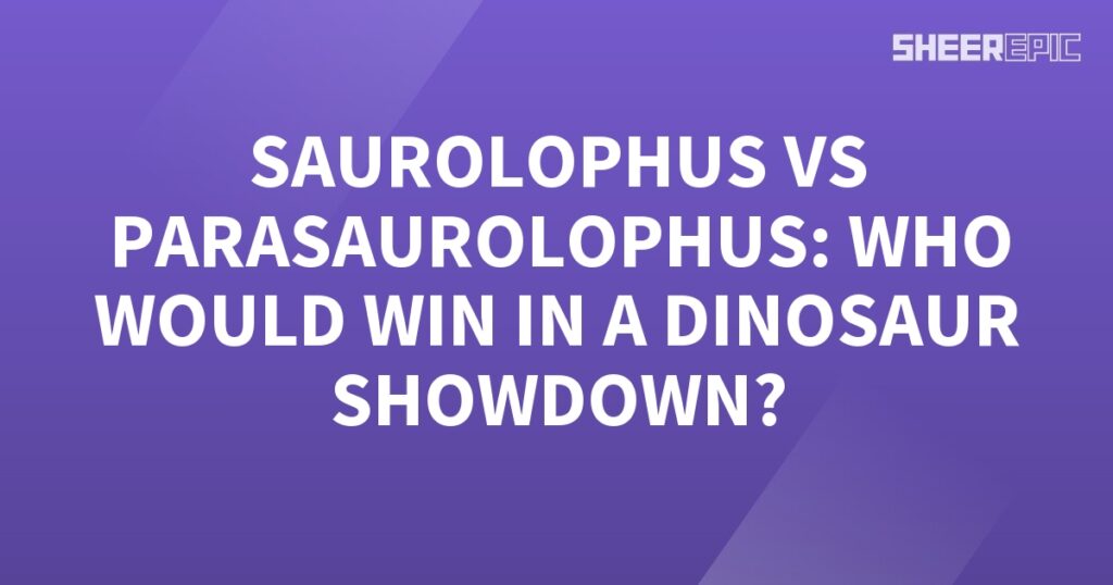 A purple background with the words Parasaurolophus vs Saurolophus who would win in a Dinosaur Showdown.