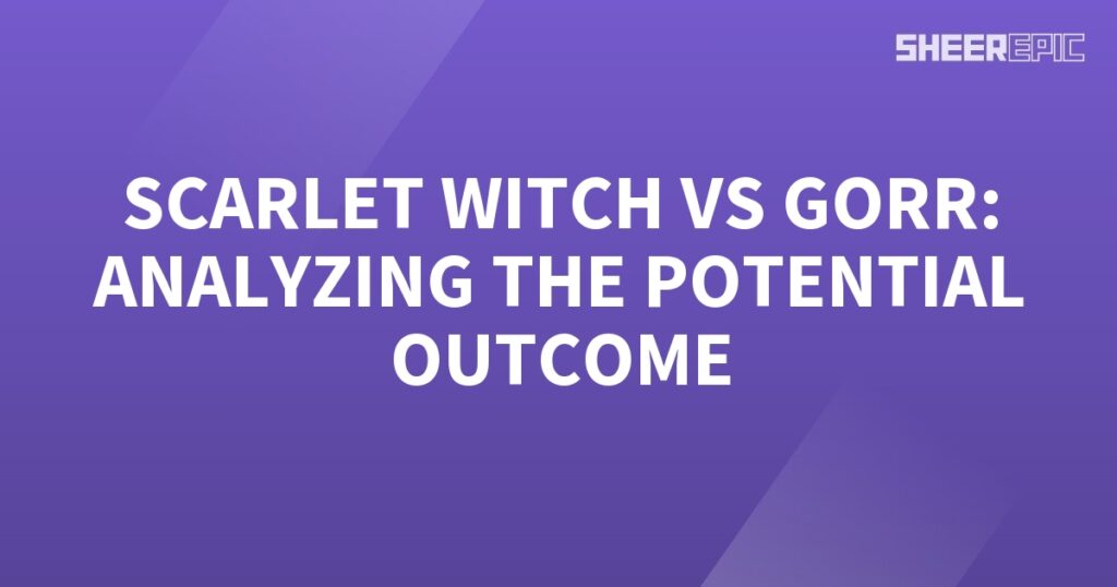 Scarlet Witch vs Gorgon - Analyzing the Potential Outcome