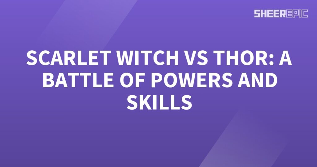 Scarlet Witch and Thor engage in an intense battle of powers and skills, showcasing the true extent of their abilities.