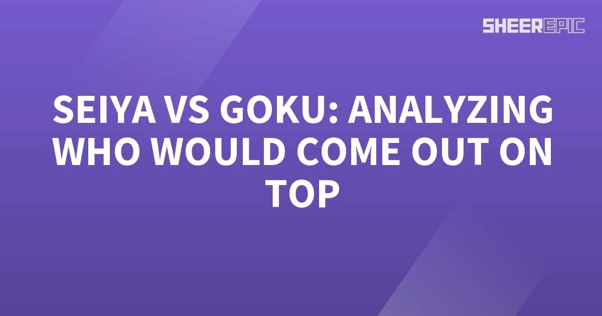 Seiya vs Goku: Analyzing Who Would Come Out on Top - Sheer Epic