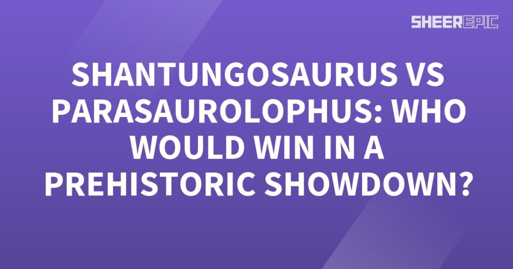 A purple background with white text highlighting a prehistoric showdown between the Shantungosaurus and Parasaurolophus.