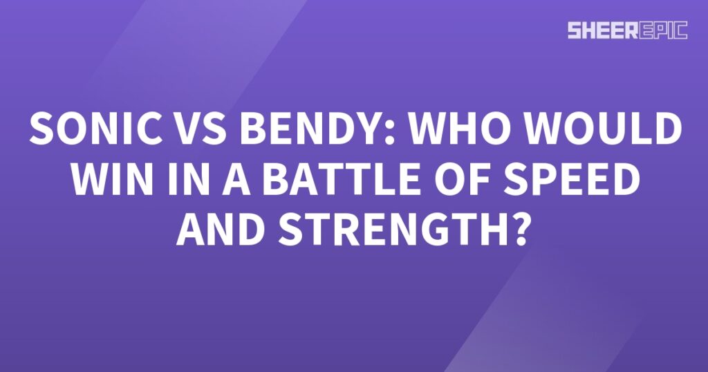 Who would win in a battle of speed and strength: Sonic or Bendy?