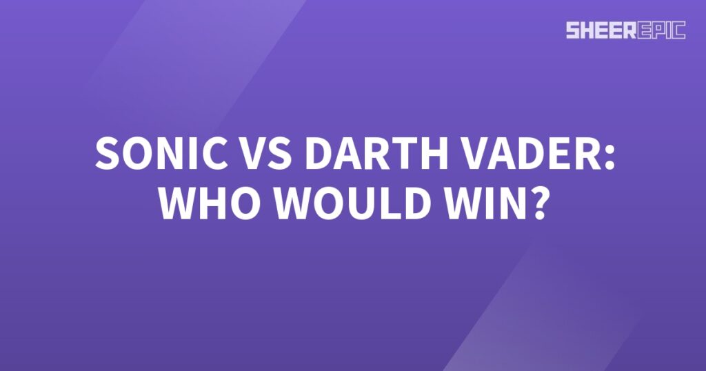 Sonic vs Darth Vader, the ultimate battle between two iconic characters.