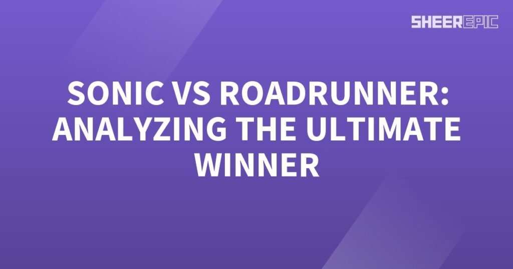 In this analysis, we will determine the ultimate winner between Sonic and Roadrunner.