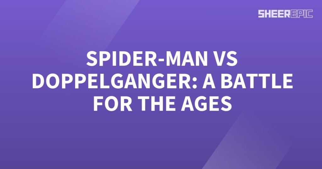 Spider-Man engages in an epic battle against the formidable Doppleganger, creating a clash of titans.