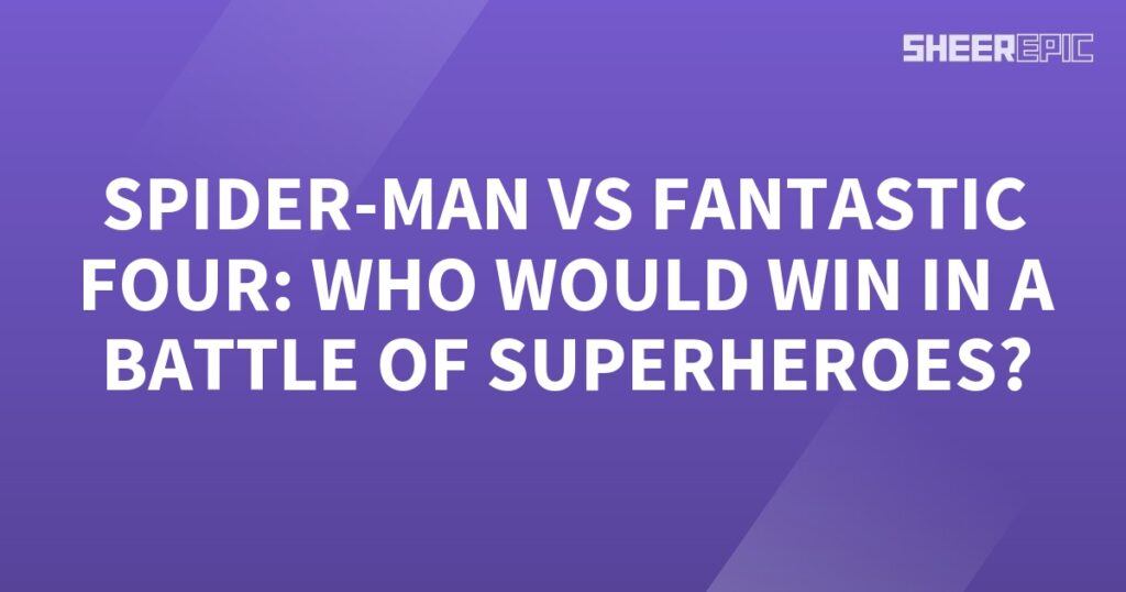 Spider-Man and the Fantastic Four engage in a battle of superheroes to determine the ultimate victor.