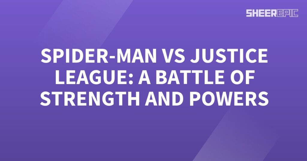 Spider-Man goes head-to-head against the Justice League in an epic clash of strength and powers.