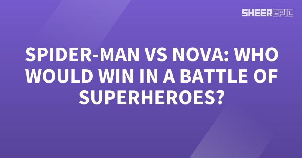 Spider-Man and Nova engage in an epic battle of superheroes to determine the ultimate victor.