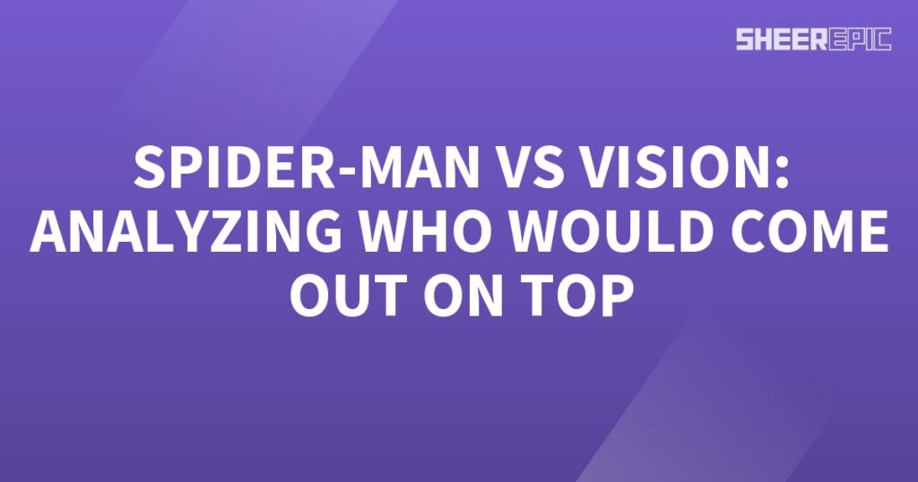 Spider-Man and Vision engage in a thrilling battle, as we analyze which formidable superhero would ultimately emerge victorious.