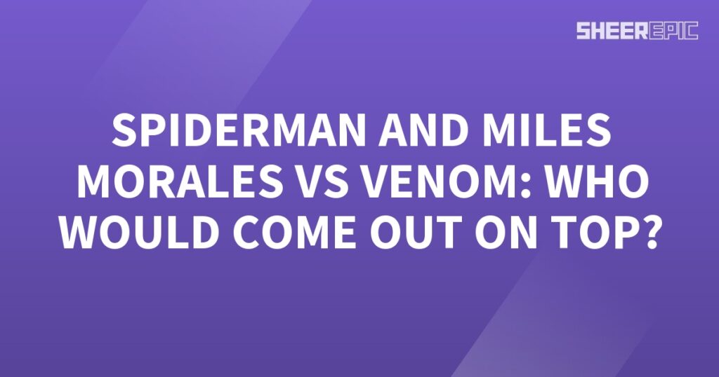 Spiderman and Miles Morales join forces to face off against the powerful Venom.