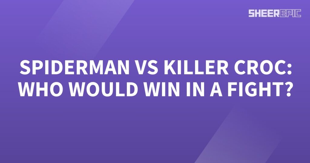 Spiderman vs Killer Croc: Who would win in a fight?