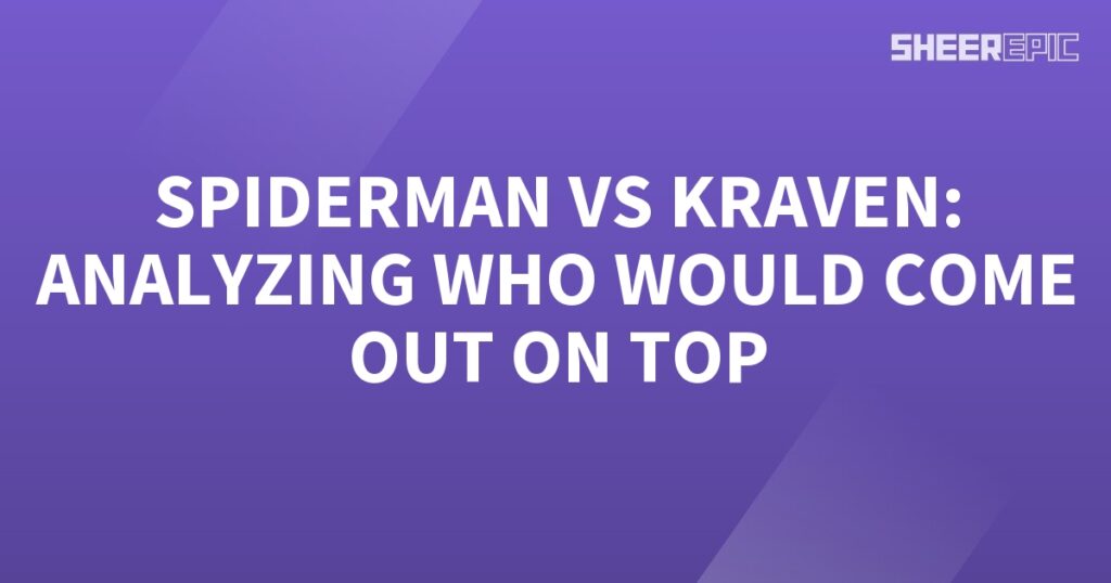 Spiderman and Kraven, two formidable opponents, engage in a thrilling battle while experts closely analyze their every move and strategize to determine the ultimate victor.